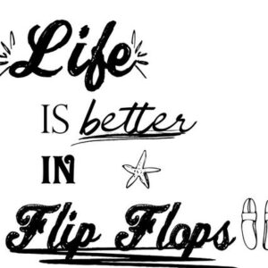 life is better in flip flops